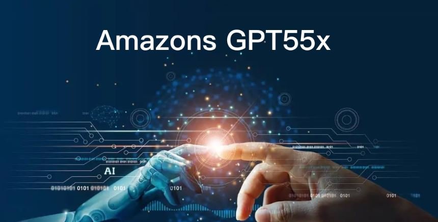 Amazons GPT55X